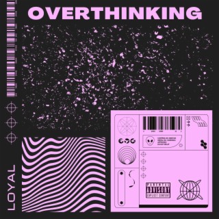 OVERTHINKING (Over The K)