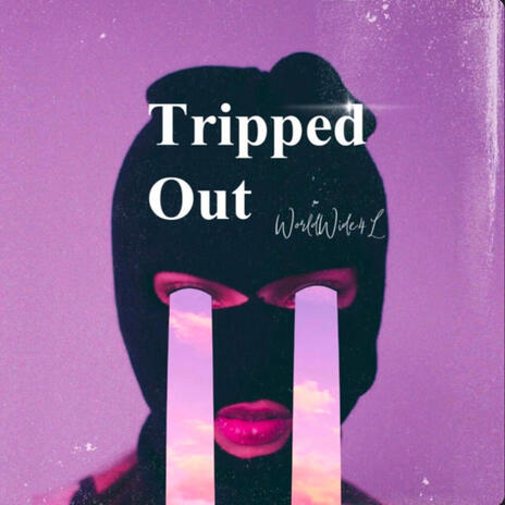 Tripped Out | Boomplay Music