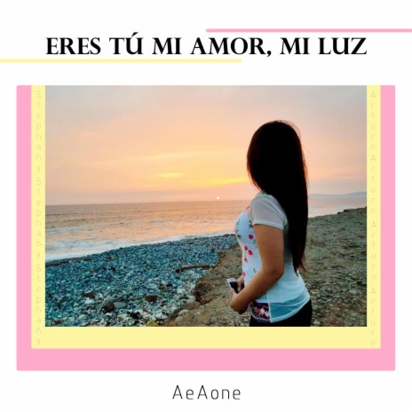 Eres tú mi Amor, mi Luz | Boomplay Music