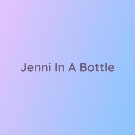 Jenni In A Bottle