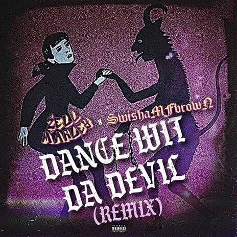 Dance Wit Da Devil (Remix) ft. Swisha MF Brown | Boomplay Music