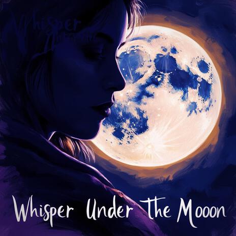 Whisper Under the Moon | Boomplay Music