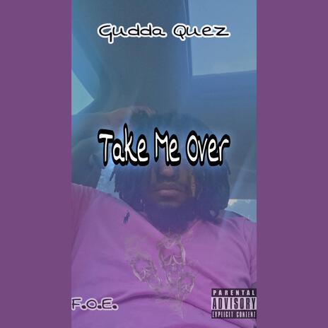 Take Me Over | Boomplay Music