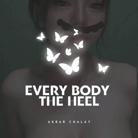 EVERY BODY THE HEEL | Boomplay Music