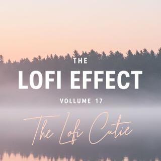 The Lofi Effect: Volume 17