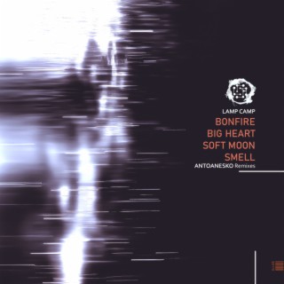 Bonfire, Big Heart, Soft Moon, Smell (antoanesko Remixes)