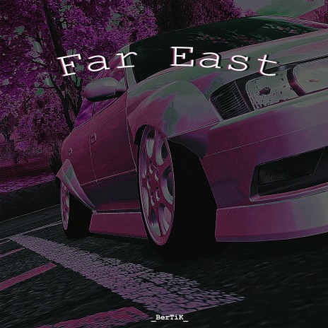 Far East | Boomplay Music