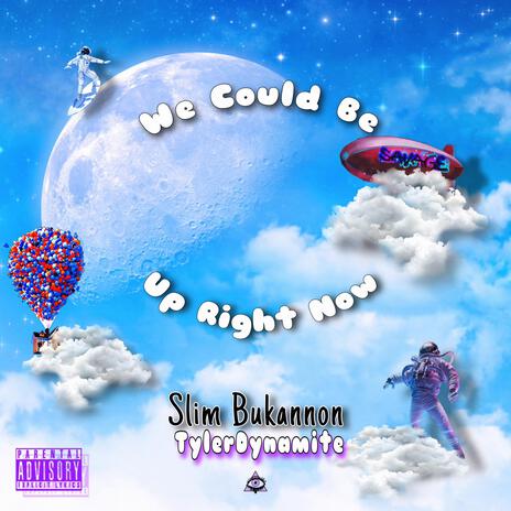 We Could Be Up Right Now ft. Slim Bukannon | Boomplay Music