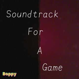 Soundtrack For A Game (Original Game Soundtrack)