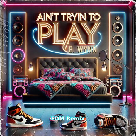 Ain't Tryin To Play (EDM Remix) | Boomplay Music