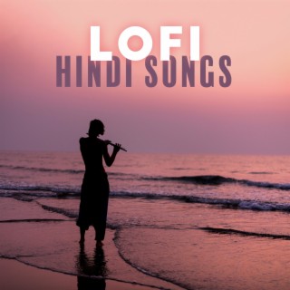 Lofi Hindi Songs – Flute Melody Meditation