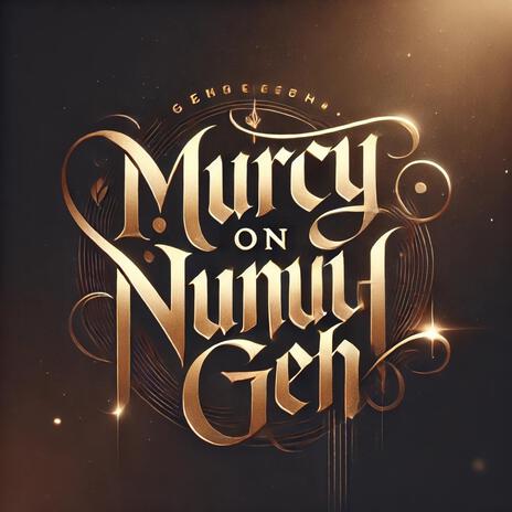 Mercy on Nunu geh | Boomplay Music