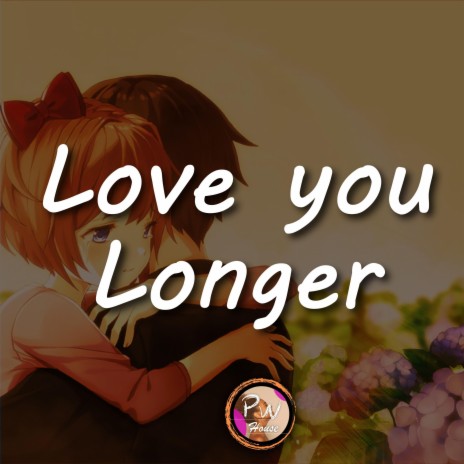 Love you Longer | Boomplay Music