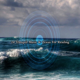 24 Tranquil Music & Ocean For Reading