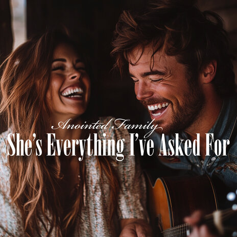 She's Everything I've Asked For | Boomplay Music