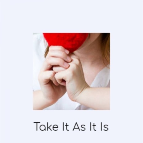 Take It As It Is | Boomplay Music