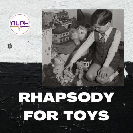 Rhapsody For Toys | Boomplay Music