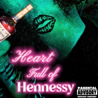Heart Full Of Hennessy