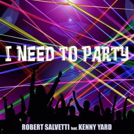 I need to party ft. Kenny Yard