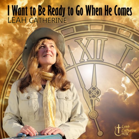 I Want to Be Ready to Go When He Comes | Boomplay Music