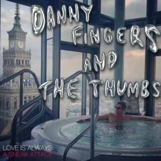 Danny Fingers and the Thumbs