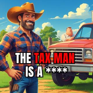 The Tax Man's A Faggot