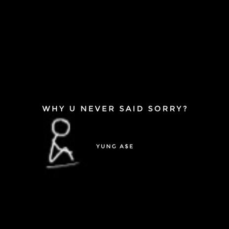 Why you never said sorry | Boomplay Music