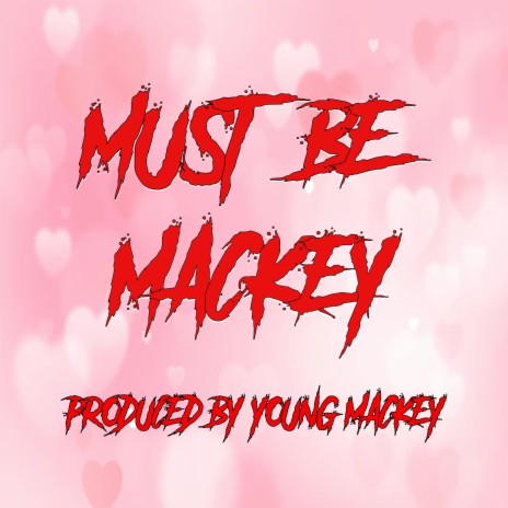 Must Be Mackey | Boomplay Music