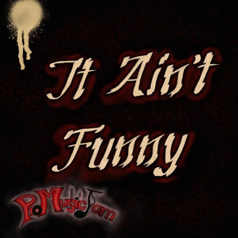 It Ain't Funny | Boomplay Music