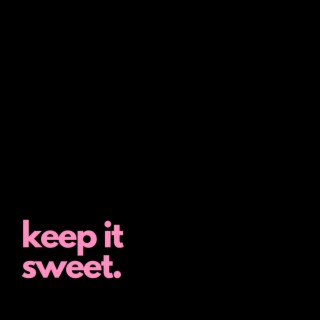 Keep it sweet