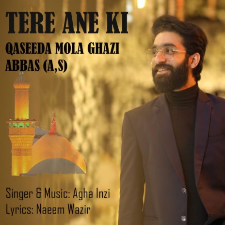 TERE ANE KI | QASEEDA MOLA GHAZI ABBAS (a,s) | Boomplay Music