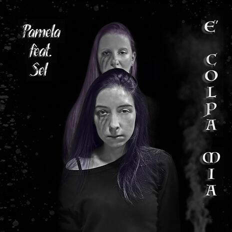 E' Colpa Mia ft. Sel | Boomplay Music