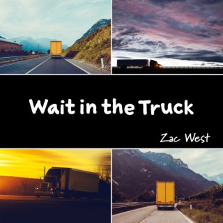 Wait in the Truck