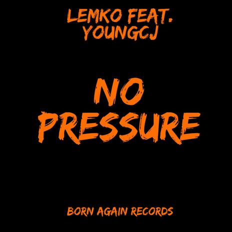 No Pressure ft. YoungCj | Boomplay Music