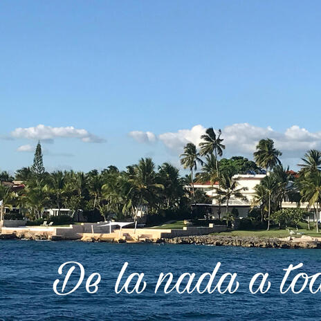 De la nada a todo | Boomplay Music