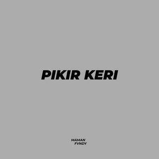 Pikir Keri (Maman Fvndy Remix)