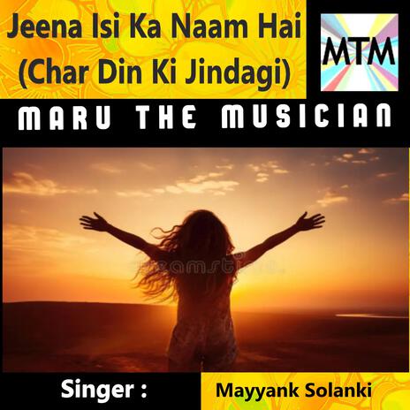 Jeena Isi Ka Naam Hai (Char Din Ki Jindagi) | Boomplay Music