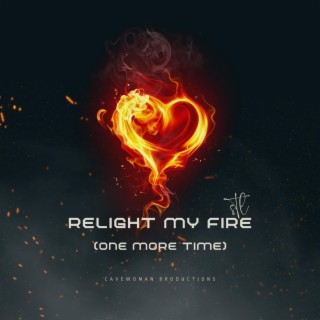 Relight My Fire (One More Time) lyrics | Boomplay Music