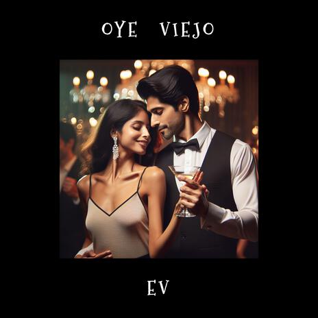 Oye Viejo | Boomplay Music