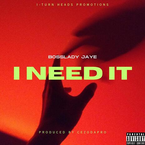 I NEED IT | Boomplay Music