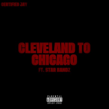 Cleveland to Chicago ft. STAR BANDZ | Boomplay Music