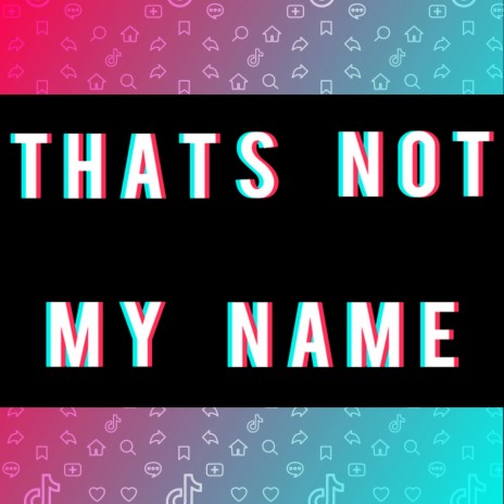 That's Not My Name | Boomplay Music