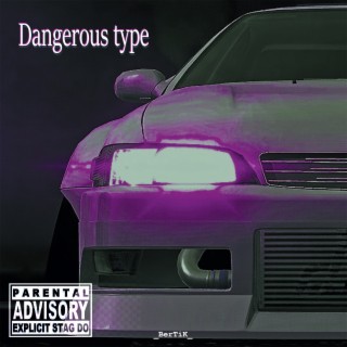 Dangerous Type