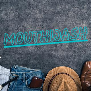 Mouthwash!