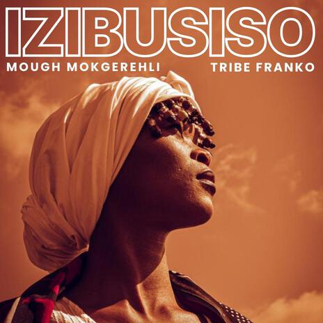 Izibusiso ft. Tribe Franko | Boomplay Music