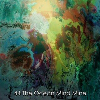 44 The Ocean Mind Mine