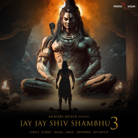 Jay Jay Shiv Shambhu 3 ft. K. Deep - Aghori Muzik & Kruz - Aghori Muzik | Boomplay Music
