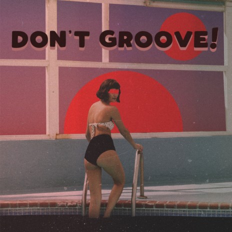 Don't Groove | Boomplay Music