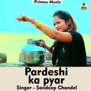 Pardeshi Ka Pyar
