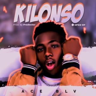 Kilonso (Sped up) lyrics | Boomplay Music